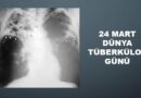 24 Mart Dünya Tüberküloz Günü